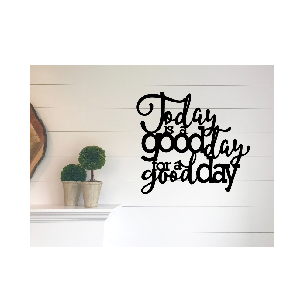 Today Is A Good Day To Have A Good Day