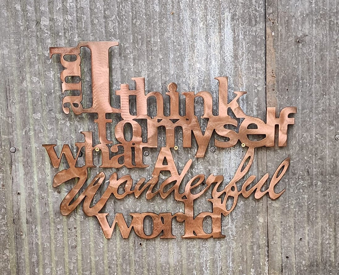 And I Think to Myself What a Wonderful World Metal Sign