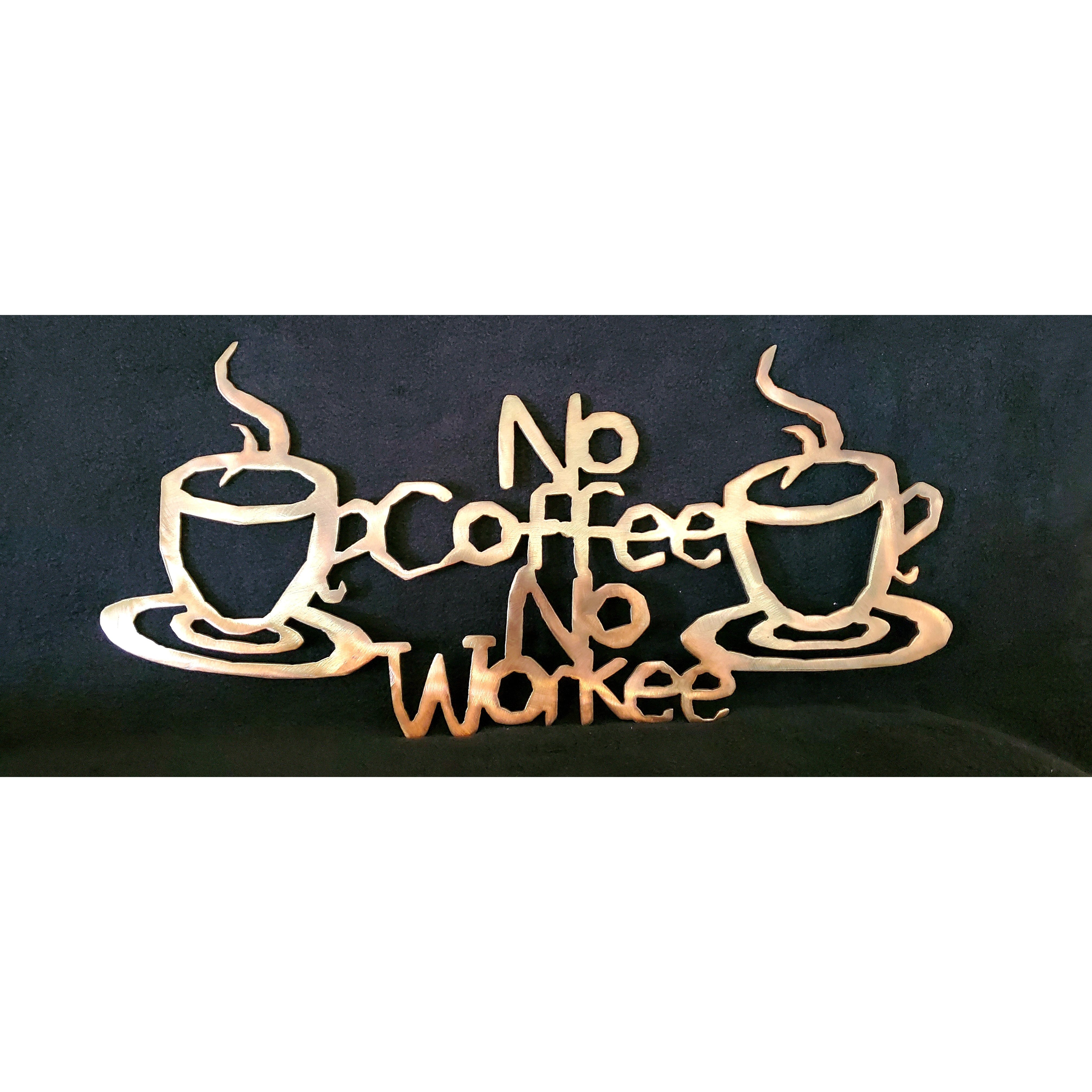 No Coffee No Workee Metal Wall Art - LAG Metal Worx