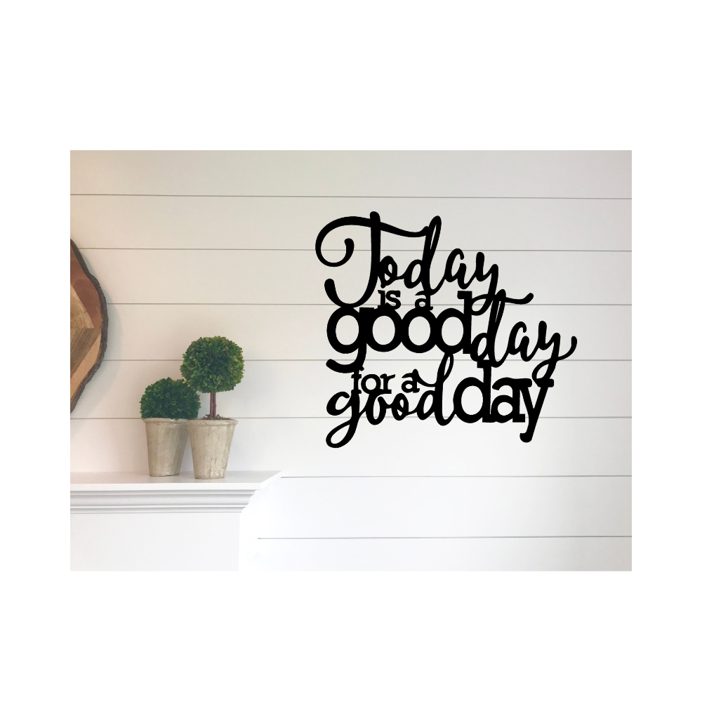 Today Is A Good Day To Have A Good Day Sign | Inspirational Home Décor Signs